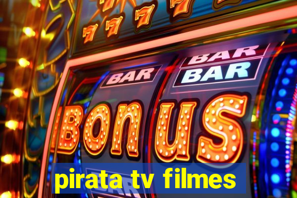pirata tv filmes